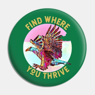 Find Where You Thrive (colorful flying eagle) Pin