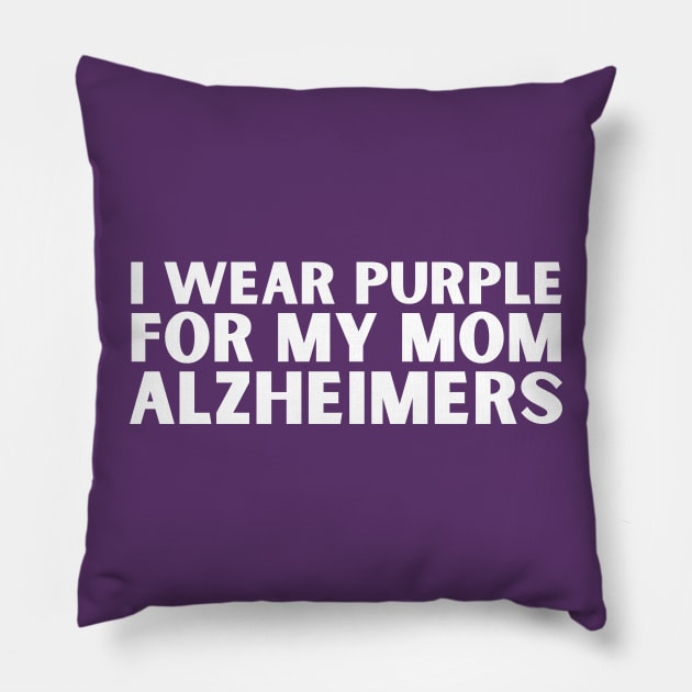 I Wear Purple For My Mom Alzheimers Pillow by HobbyAndArt