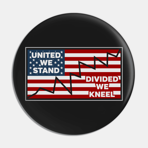 United We Stand Divided We Kneel Anthem Pin by RadStar