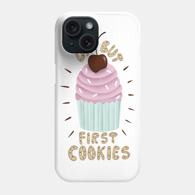 Ok but first cookies Phone Case by SYLPAT