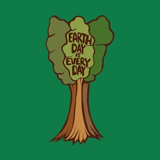 Earth Day is Every Day T-Shirt