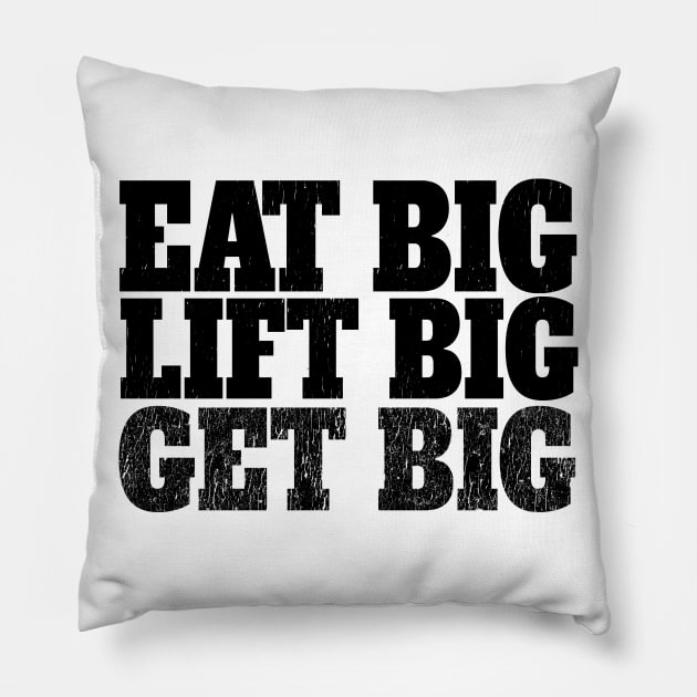 Eat big Lift Big Get Big Pillow by shopbudgets