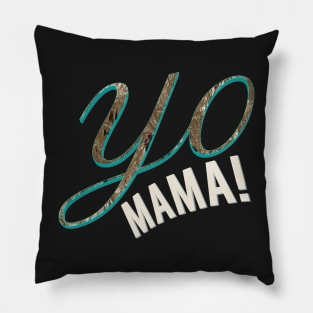 Yo mama! Pillow