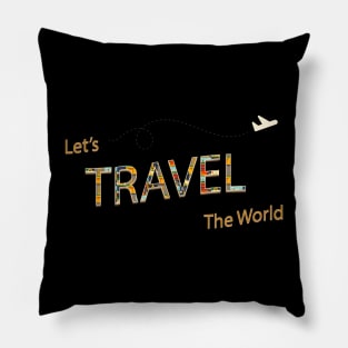 Let s Travel The World Pillow