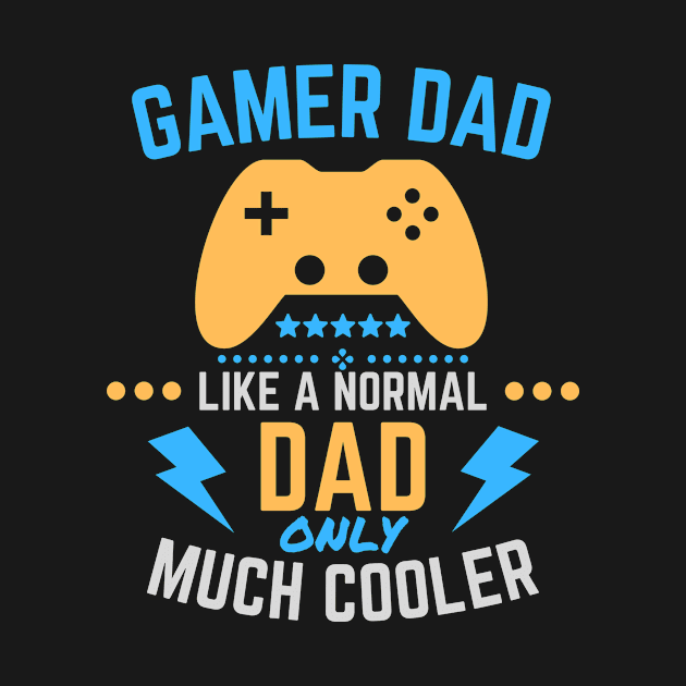 Gamer Dad Like A Normal Dad only Much Cooler by LivingTheIndie