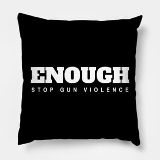 Enough Stop Gun Violence Pillow