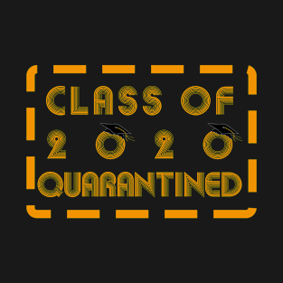 Class Of 2020 Quarantined T-Shirt