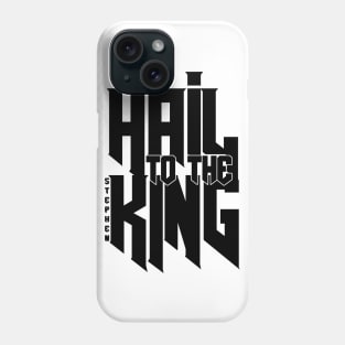 Hail to the King Phone Case