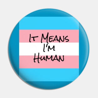 I'm Human. I'm Transgender. Pin