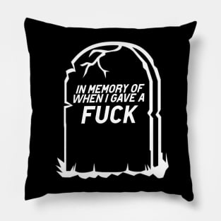 RIP! In Memory of the last time I gave a F*uck! Pillow