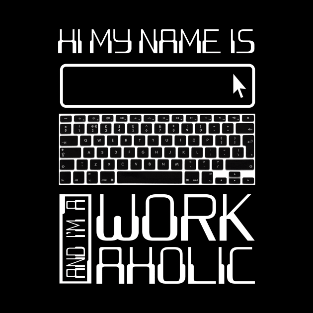 'Hi My Name Is Workaholic' Funny Workaholic Gift by ourwackyhome