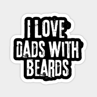 I love Dads with Beards Magnet