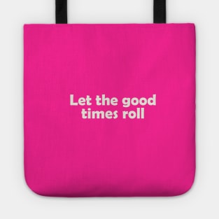 Let the good times roll Tote