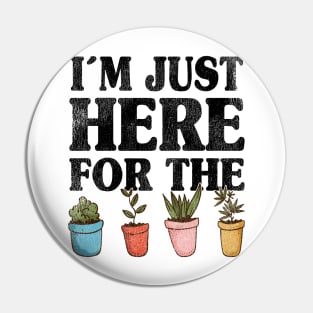 I'm Just Here For The Plants Gardening Gardener Gift Idea Pin