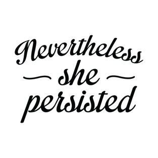 Nevertheless She Persisted T-Shirt