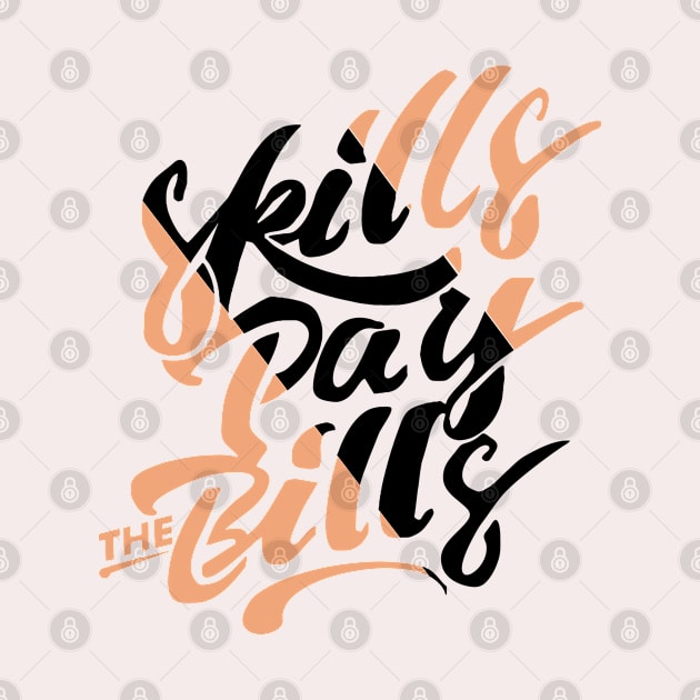 skills pay the bills by 3DaysOutCloth