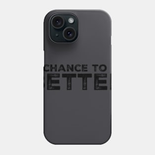 Every day is a chance to be better Phone Case