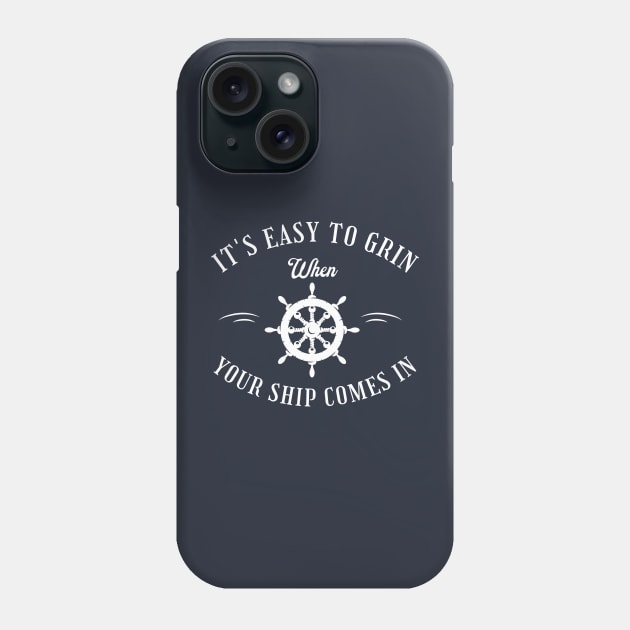 It's easy to grin when your ship comes in Phone Case by BodinStreet