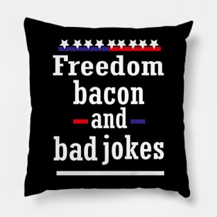 Freedom bacon and bad jokes funny America Pillow