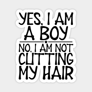 Long Hair - Yes, I am a boy No, I am not cutting my hair Magnet