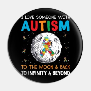 I Love Someone With Autism To The Moon And Back Pin