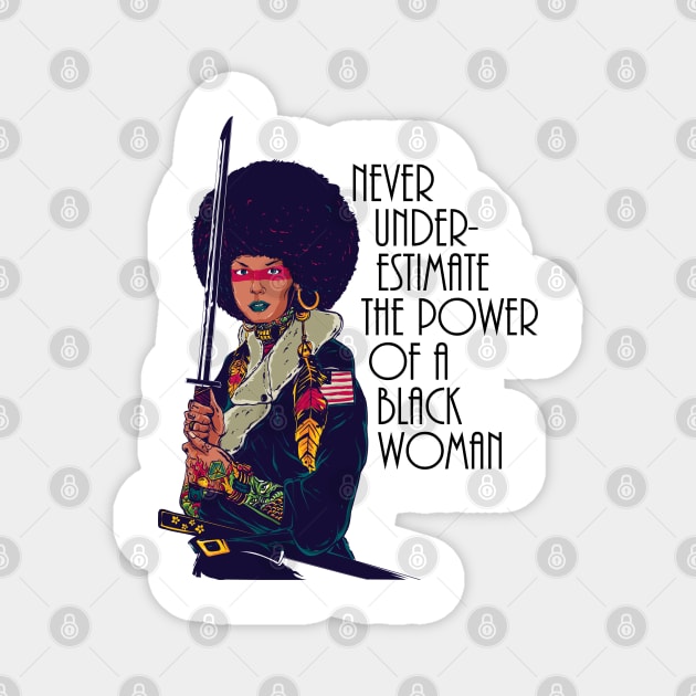 Never Underestimate the power of a black woman. Warrior Samurai Magnet by UrbanLifeApparel
