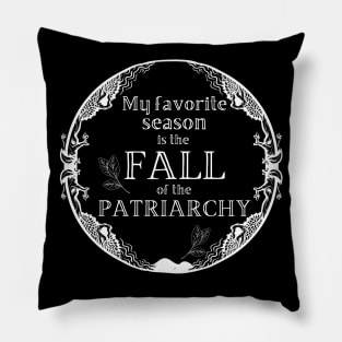 My Favorite Season Is Fall Of Patriarchy Feminist Pillow