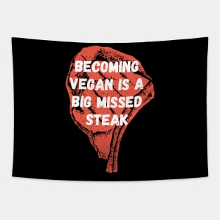 Becoming vegan is a big missed steak Tapestry