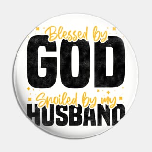 Blessed By God Spoiled By My Husband, Funny Couple Quote For Mother's Day And Valentine's Day Pin