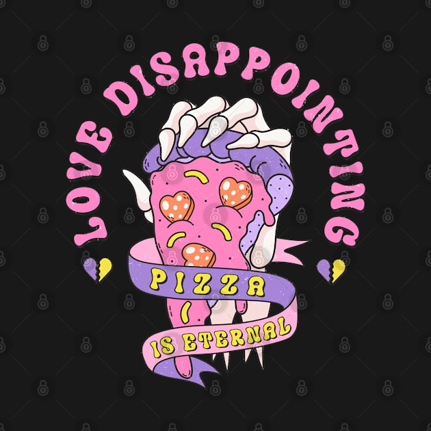 Love Disappointing Pizza Is Eternal Pizza Lover Love Sucks by Pop Cult Store