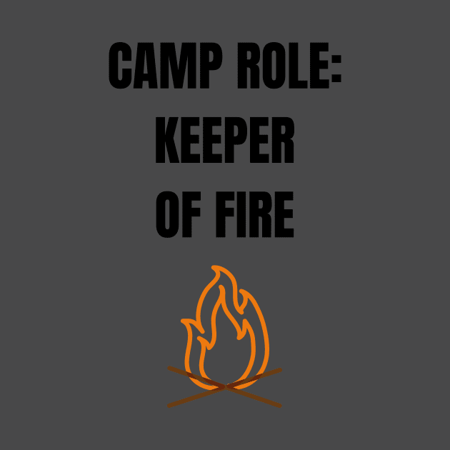 Camper Role: Keeper of Fire by WEBBiTOUTDOORS