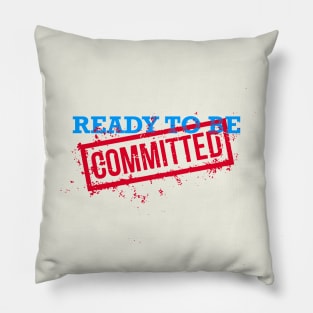 Ready to Be Committed Pillow