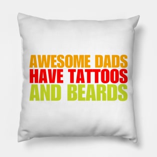 Awesome Dads Have Tattoos And Beards Pillow