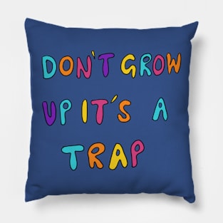 Don't Grow Up It's A Trap Pillow