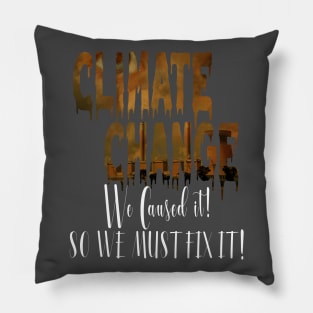 We Caused Climate Change So We MUST Fix It! Pillow