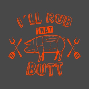 ill rub that butt T-Shirt