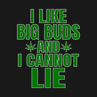 I Like Big Buds And I Cannot Lie Funny Marijuana T-Shirt