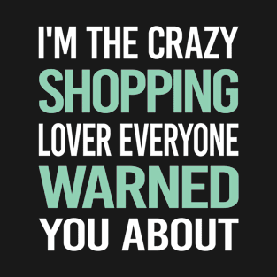 Crazy Lover Shopping Shopper T-Shirt