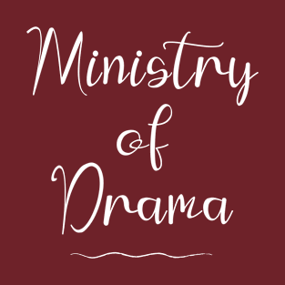 Ministry Of Drama T-Shirt