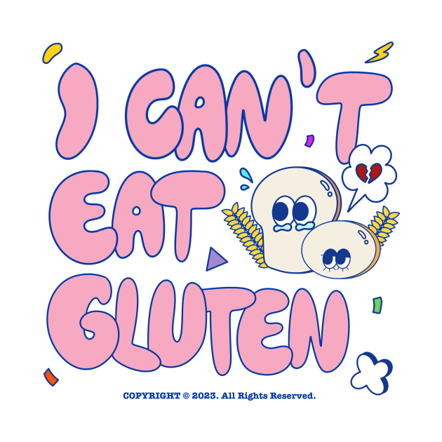 I Can’t Eat Gluten by Jeremyjay