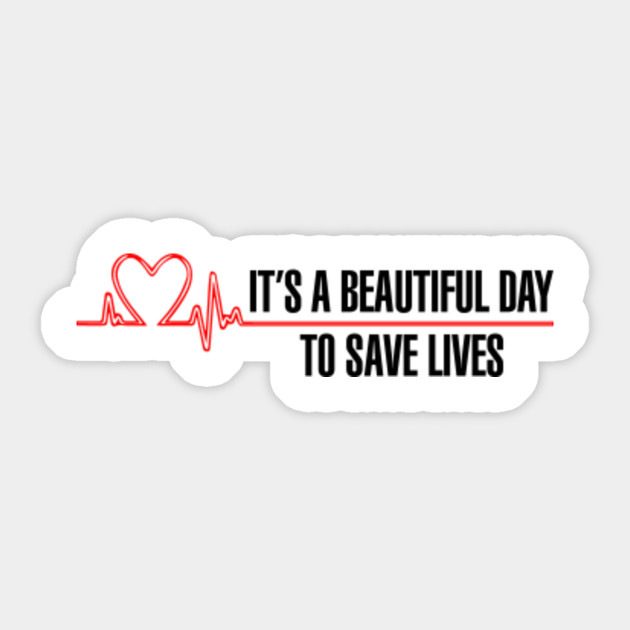 Grey S Anatomy It S A Beautiful Day To Save Lives Greys Anatomy Sticker Teepublic