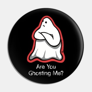 Are You Ghosting Me? Pin