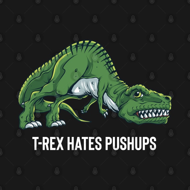 T Rex Hates Push Ups by BDAZ