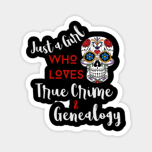 Just a Girl Who Loves True Crime & Genealogy (White Lettering) Magnet