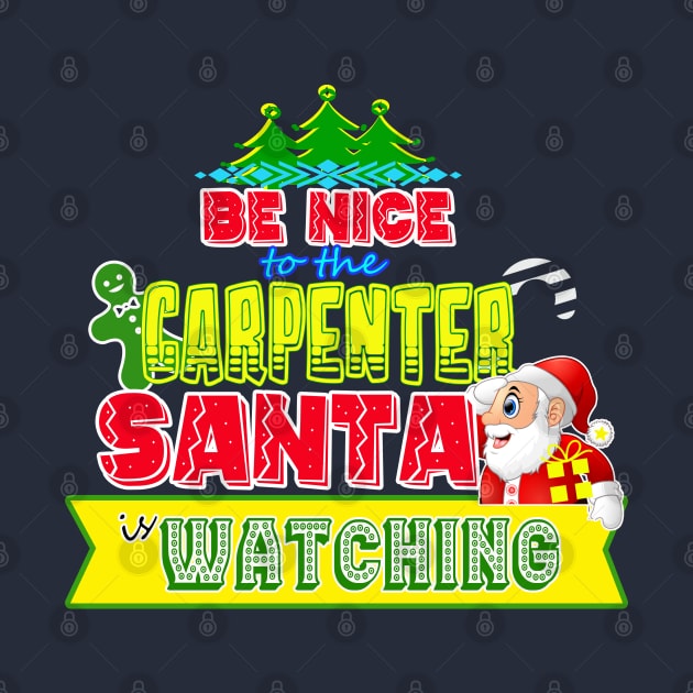 Be nice to the Carpenter Santa is watching gift idea by werdanepo