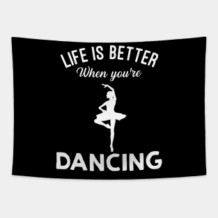 Life Is Better When You're Dancing Tapestry