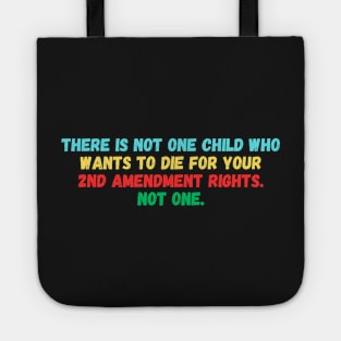 there is not one child who wants to die for your 2nd amendment rights not one Tote