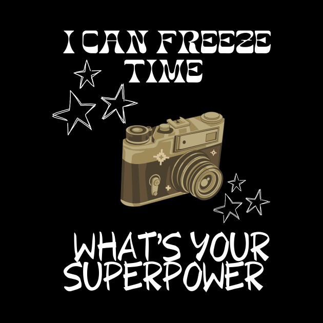 I CAN FREEZE TIME What's Your Superpower Funny Photography quote by Grun illustration 