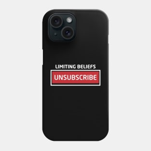 Limiting Beliefs Unsubscribe Phone Case