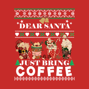 Dear Santa Just Bring Coffee Christmas T-Shirt